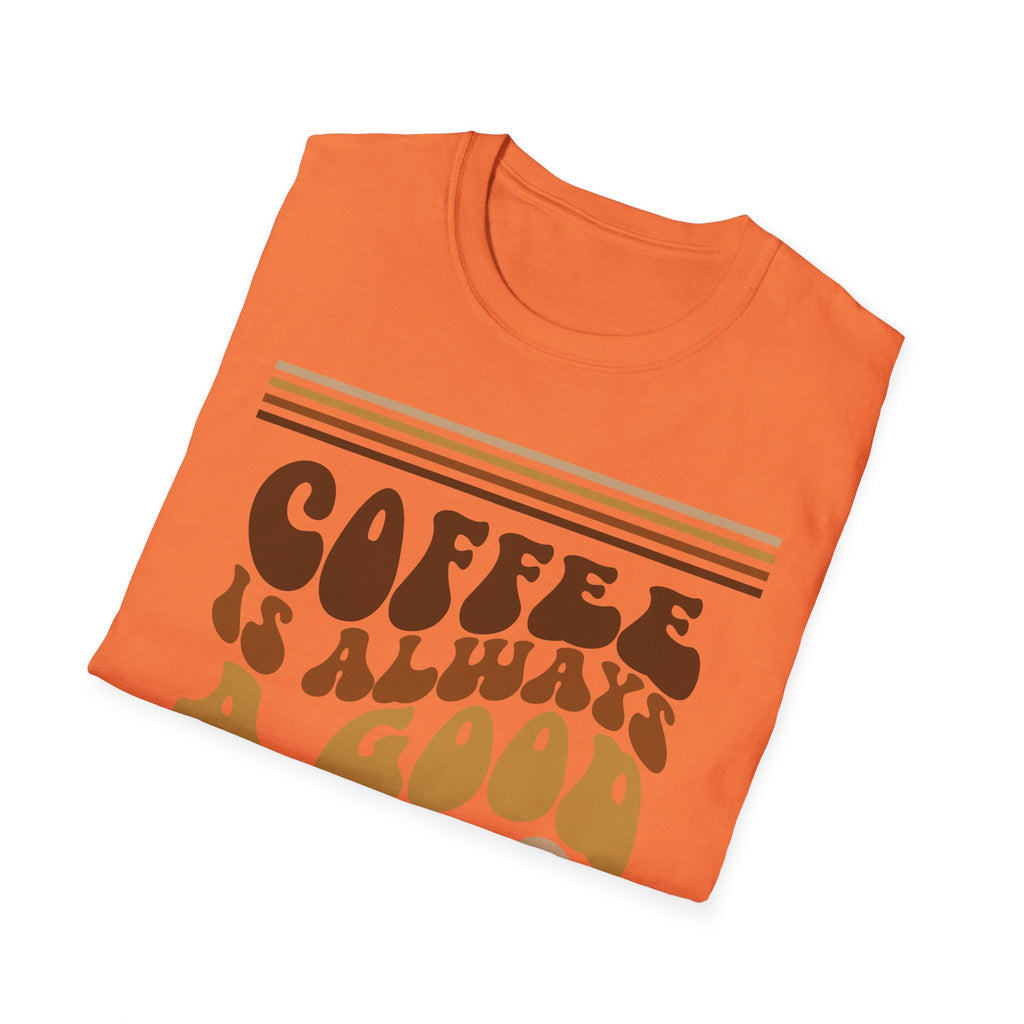 Coffee Is Always A Good Idea