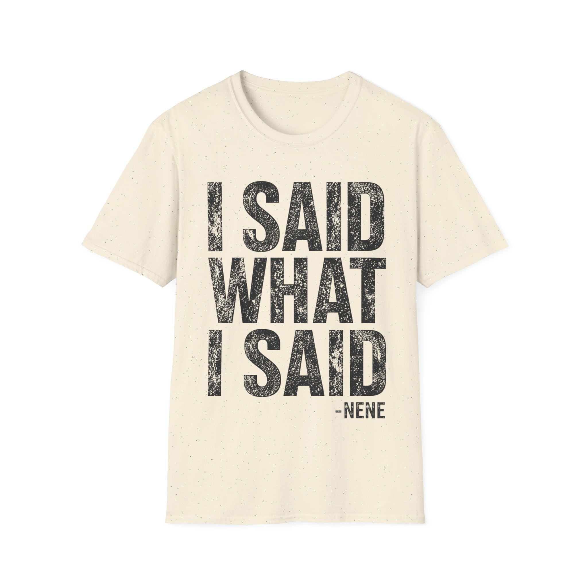 I Said What I Said T-Shirt