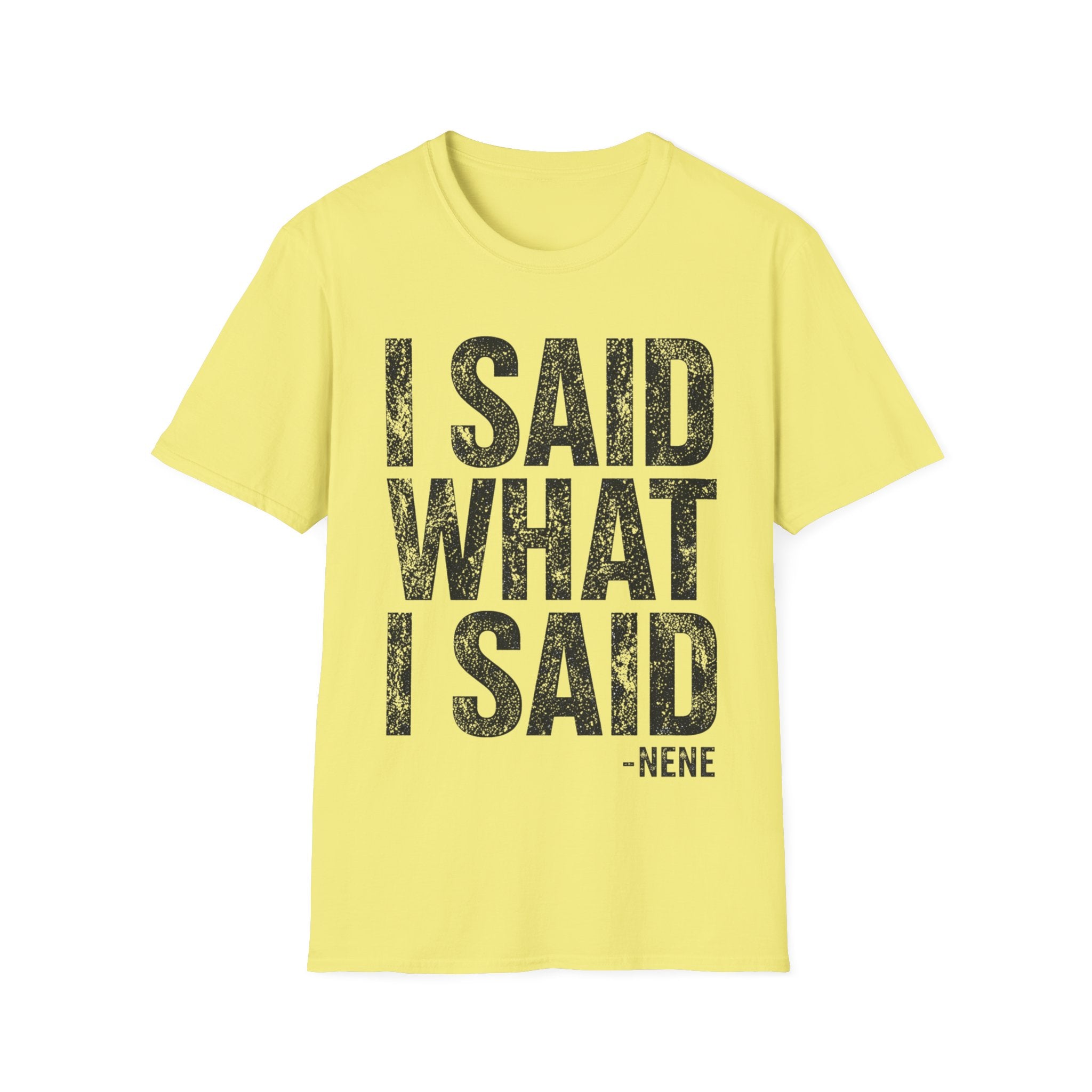 I Said What I Said T-Shirt