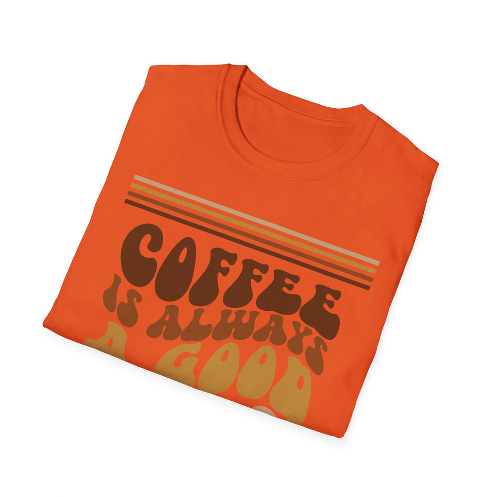 Coffee Is Always A Good Idea