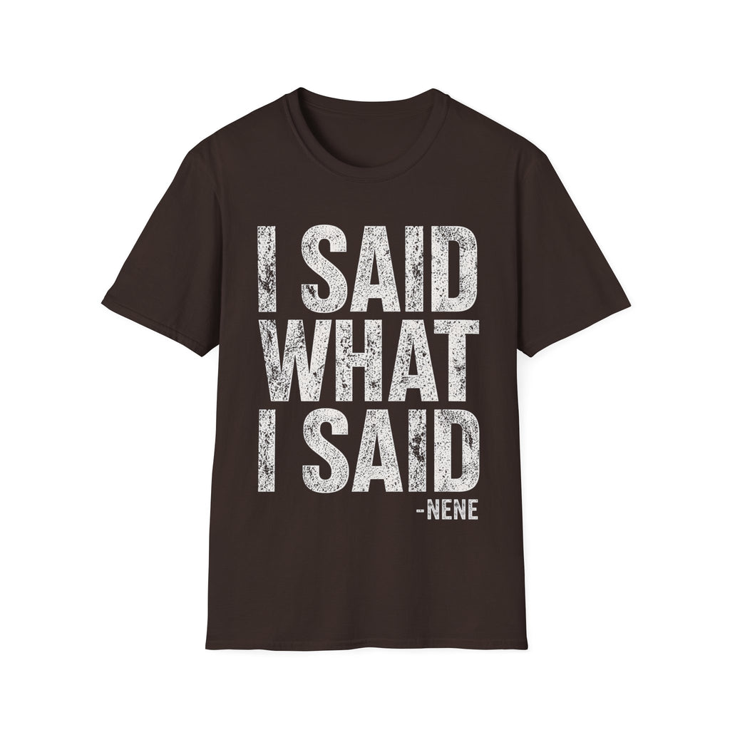 I Said What I Said T-Shirt