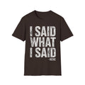 I Said What I Said T-Shirt