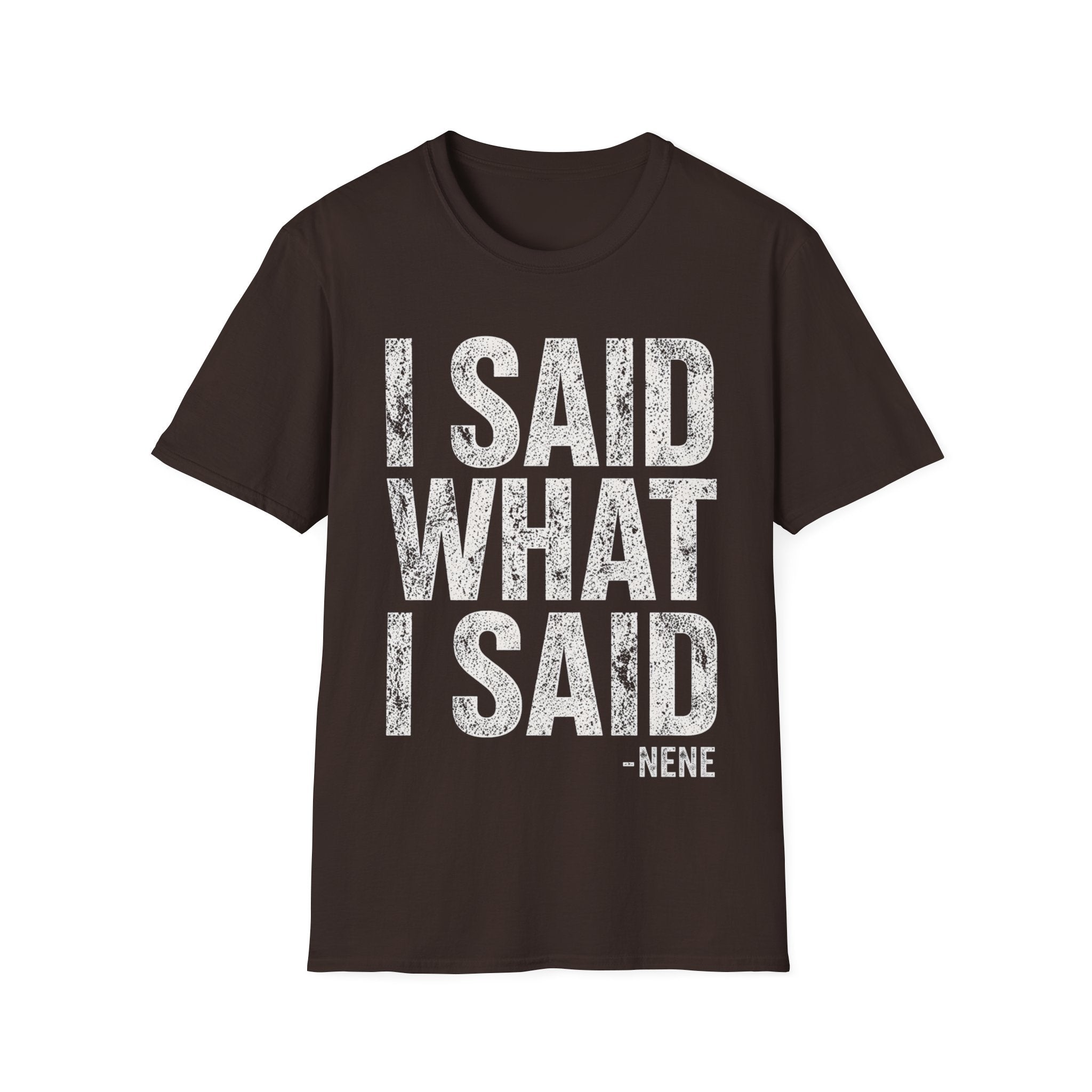 I Said What I Said T-Shirt