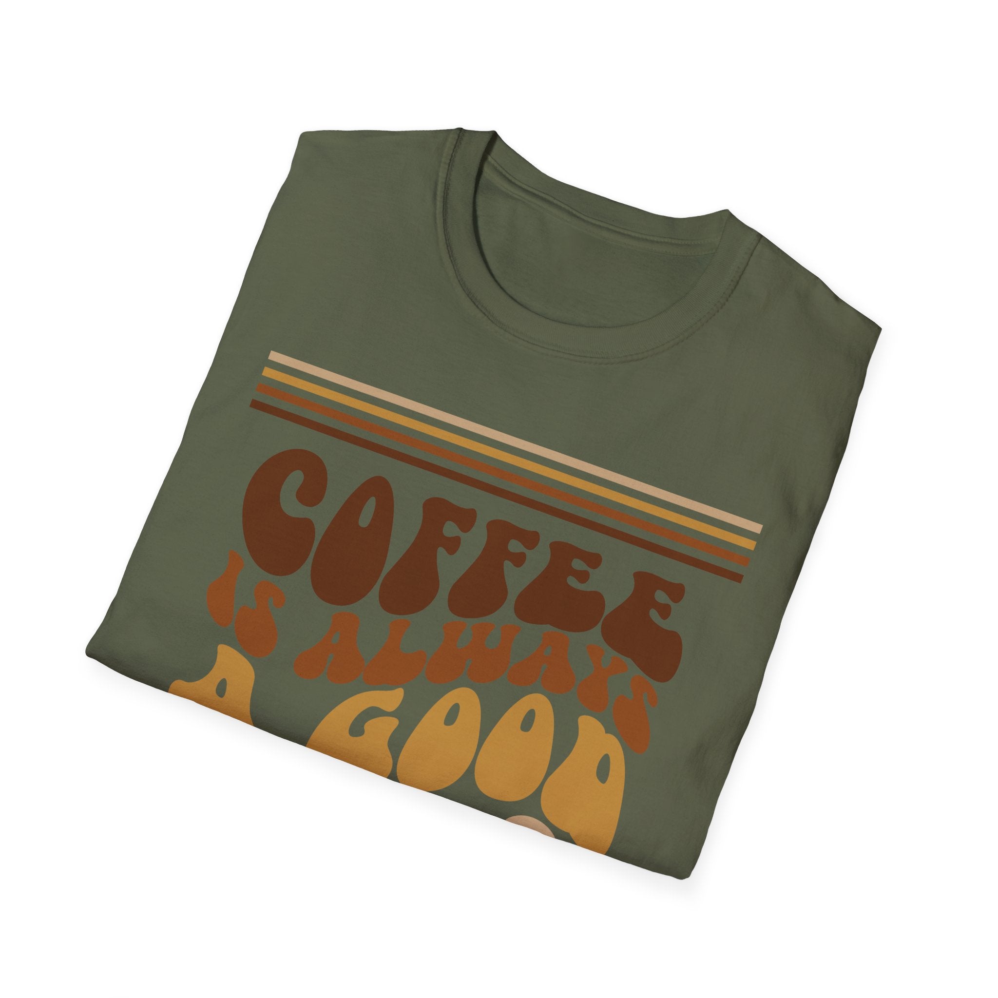 Coffee Is Always A Good Idea