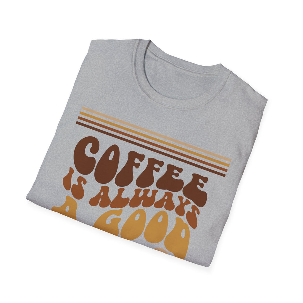 Coffee Is Always A Good Idea