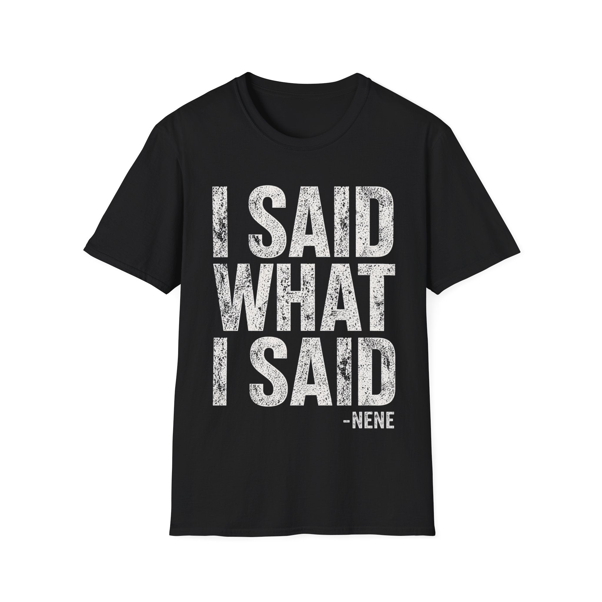 I Said What I Said T-Shirt