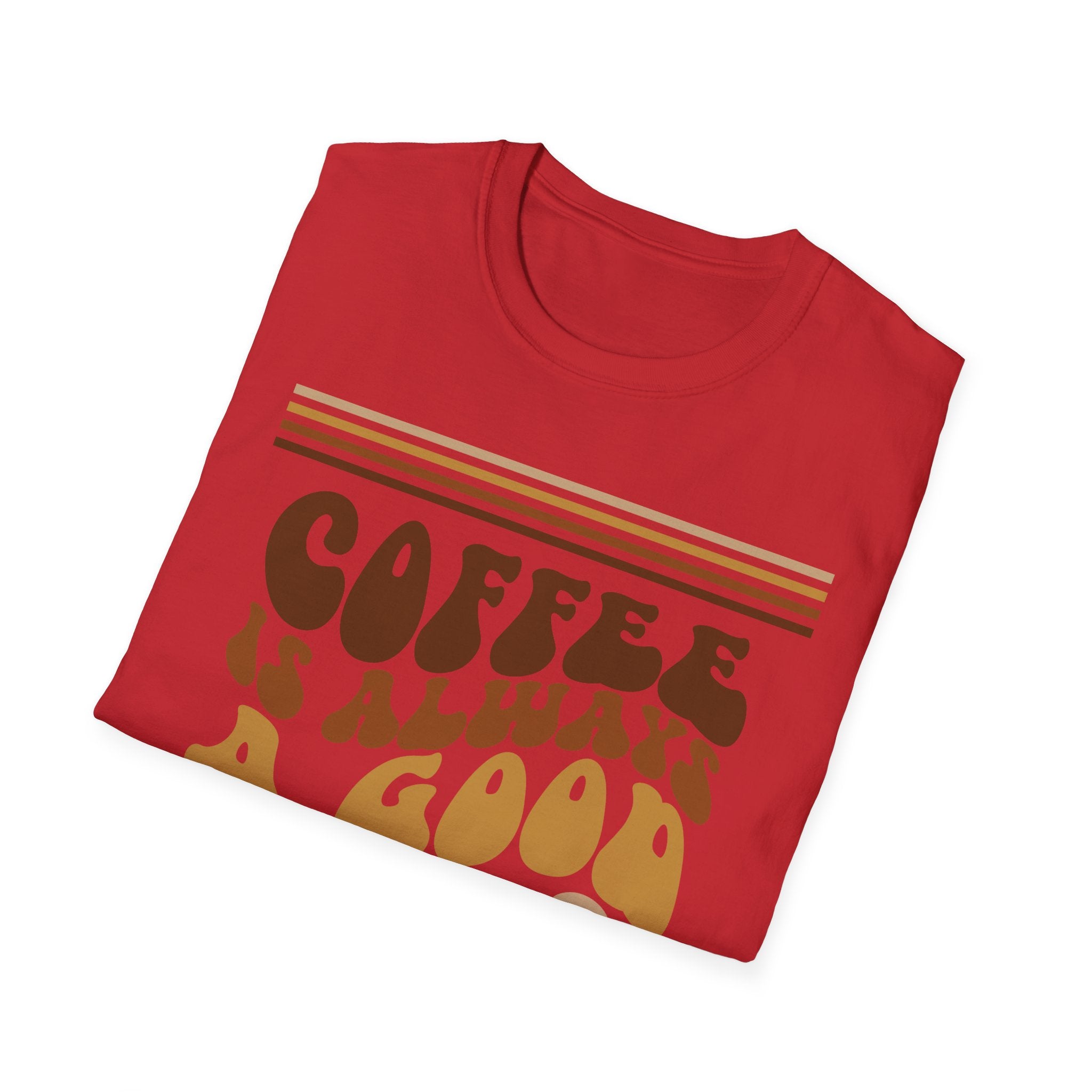 Coffee Is Always A Good Idea