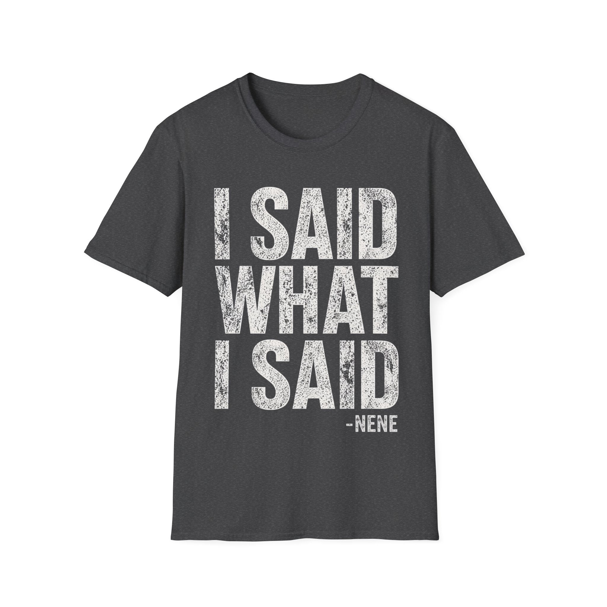 I Said What I Said T-Shirt