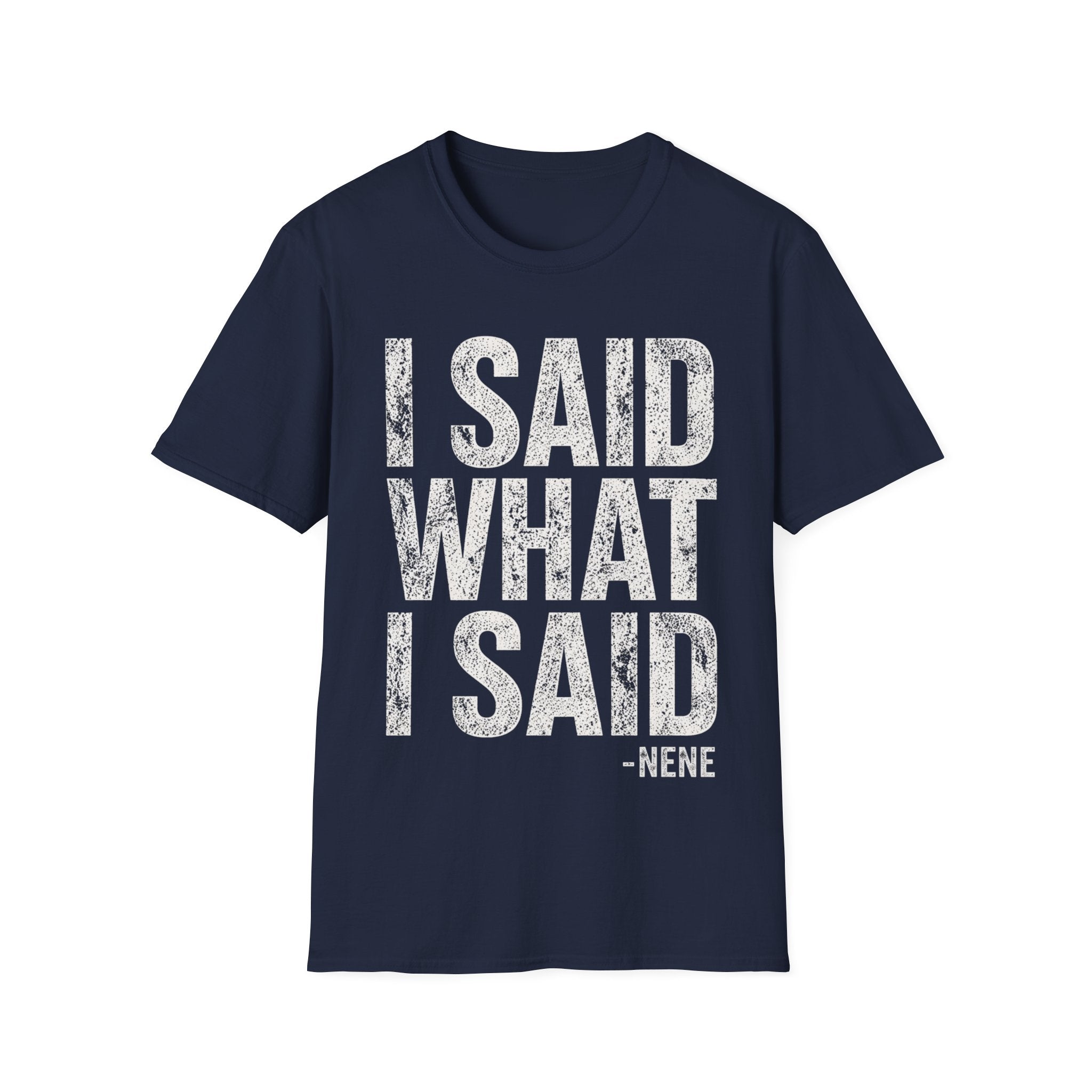 I Said What I Said T-Shirt