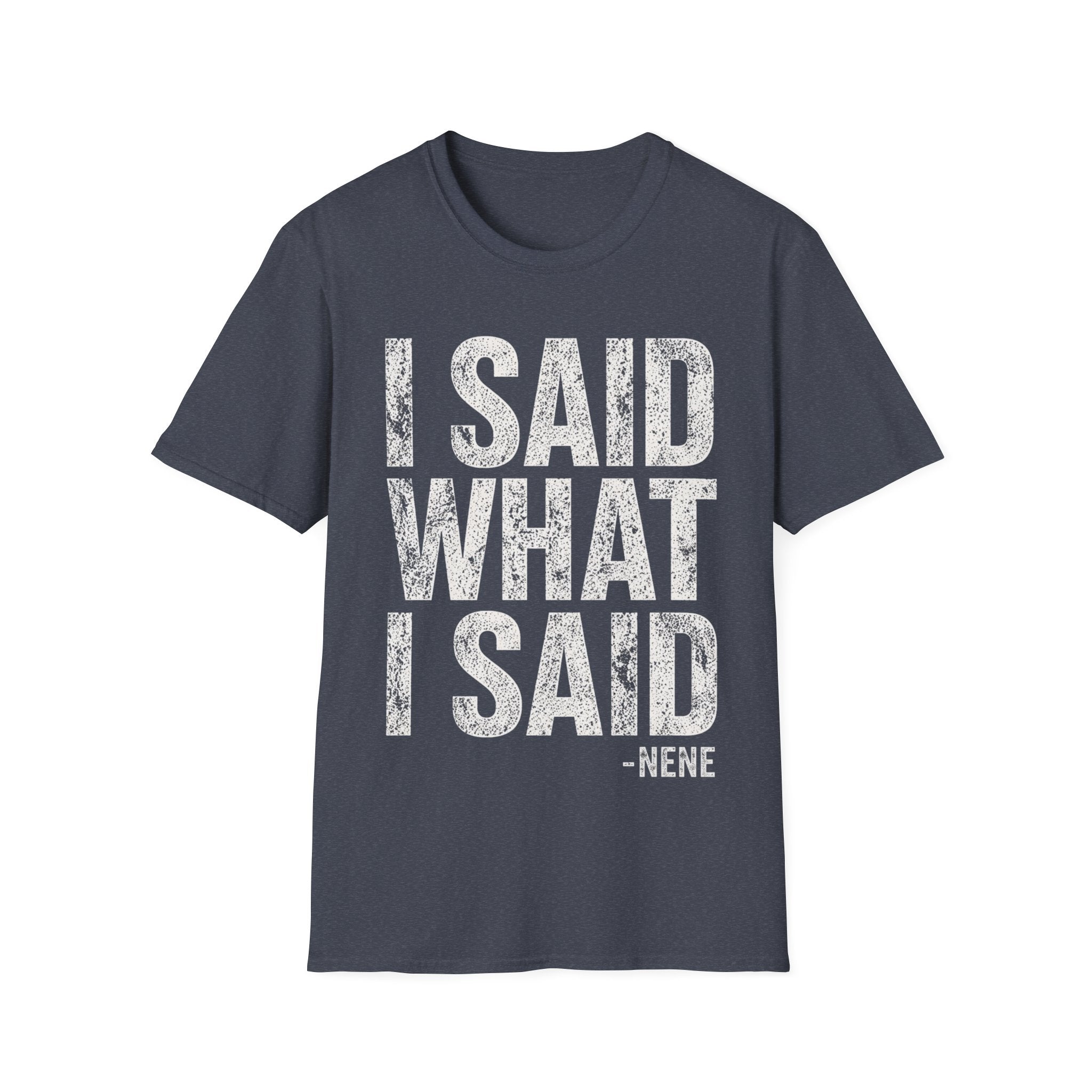 I Said What I Said T-Shirt